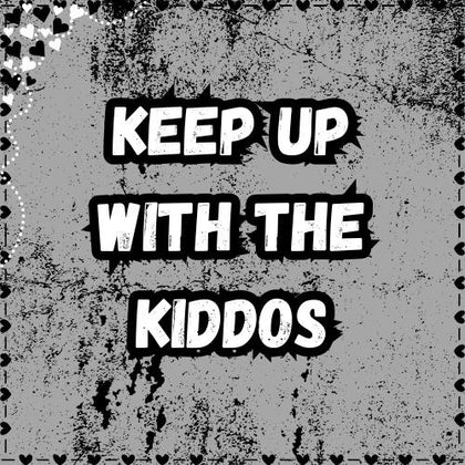 Keep Up With The Kiddos