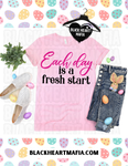 Each Day Is A Fresh Start